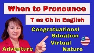 When to Pronounce T as Ch in English