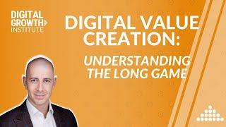 Digital Value Creation: Understanding the Long Game