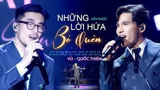 LK Những Lời Hứa Bỏ Quên - Vũ & Quốc Thiên Live Quá Hay khiến Hội Trường Bùng Nổ | Mới Nhất 2024