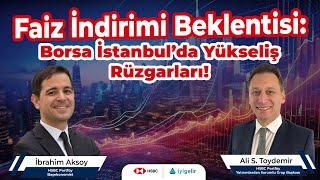 Faiz İndirimi Beklentisi: Borsa İstanbul’da Yükseliş Rüzgarları!