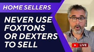 Why you should never use Foxtons or Dexters to sell your home.