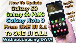 Without Loosing Data Update Galaxy S9+ S9 Note 9 To ONE UI 6.1.1 Noble ROM 4.3 -English-