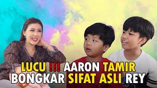 LUCU !!! ANAK2 BONGKAR SIFAT ASLI REY