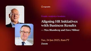 Aligning HR Initiatives with Business Goals — Max Blumberg and Dave Millner | Orgnostic PASs