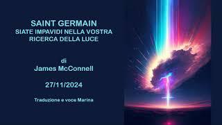 Saint Germain: Siate impavidi nella vostra ricerca della Luce, di James McConnell, 27/11/2024