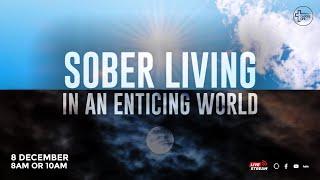 8 Dec 2024 - 8am Service - Sober Living In An Enticing World (Murray Carver)