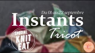 #06 - Instants Tricot du 010923 au 250923 - Spécial Knit Eat