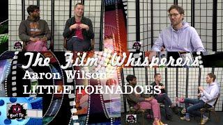 Bent TV: The Film Whisperers - Australian Filmmaker - Aaron Wilson - LITTLE TORNADOES