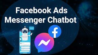 Facebook Messenger Ads Chatbot -Connect Messenger Bot Automation To Facebook Ads for Lead Generation