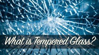 What is Tempered Glass?