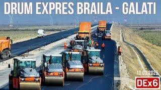 Drum Expres Braila - Galati DEx6 | Stadiu lucrari 10.03.2025