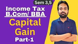 Capital Gain part-1 | Income Tax B.com/BBA/CA