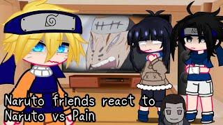 Naruto friends react to Naruto vs Pain • Gacha Fnaf • I'm continuing Naruto videos