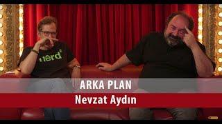 Nevzat Aydın - Arka Plan - (Bölüm #04)