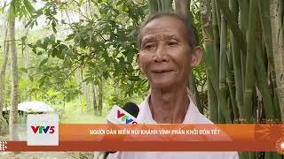 NGƯỜI DÂN MIỀN NÚI KHÁNH VĨNH PHẤN KHỞI ĐÓN TẾT   | VTV5