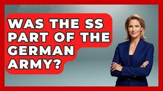 Was The SS Part Of The German Army? - Military History HQ