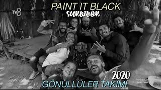 Survivor 2020 Gönüllüler Takımı // Paint It Black