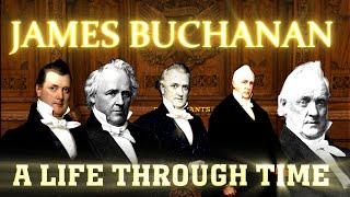 James Buchanan: A Life Through Time (1791-1868)