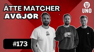 Episode #173 – Åtte matcher avgjør