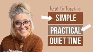 Simple Practical Quiet Time || Tips and Tricks