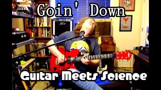 "Going Down" - Guitar Meets Science