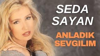 Seda Sayan - Anladık Sevgilim