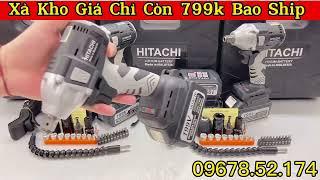 Xả Kho Máy Siết Bulong Hitachi Không Chổi Than 199v Giá #799k bao ship Lực Siết 500Nm Tua Vít Khoan