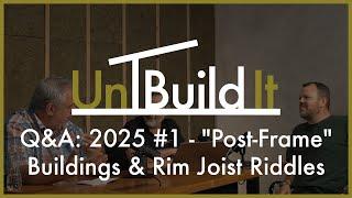 "Post-Frame" Buildings & Rim Joist Riddles - UnBuild It Podcast #124