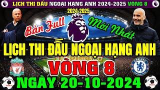 Lịch Thi Đấu Ngoại Hạng Anh 2024/2025 - Vòng 8 Mới Nhất | Tâm Điểm LIVERPOOL v CHEL (Bản Full Nhất)