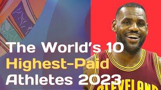 The World’s 10 Highest-Paid Athletes 2023