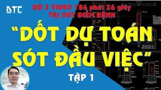 Bộ 3 video 186 phút trị dứt điểm bệnh "dốt dự toán - sót đầu việc" - tập 1| Thầy Mai Bá Nhẫn