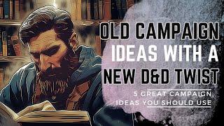 5 Amazing Campaign Ideas - Tips for DM and GMS | Tips for Building campaigns