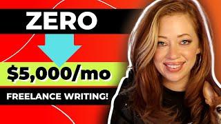 HOW I MADE $5,000/mo FREELANCE WRITING in 4 MONTHS [Step-by-step!]