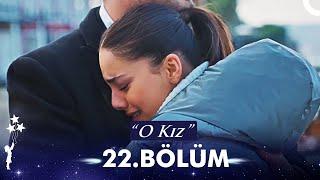 O Kız 22. Bölüm