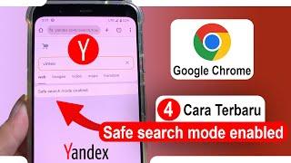 4 Tips Terbaru Mengatasi Safe Search Mode Enabled Yandex di Browser Android