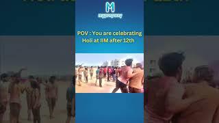 POV : You are celebrating Holi at IIM after class 12th !  | #ipmat #ipmat2023 #iim #myprepway