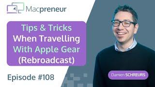 Tips & Tricks When Travelling with Apple Gear (MP108)