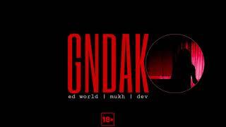 Ed World, Mukh, Dev - Gndak (18+)