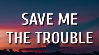 Dan + Shay - Save Me The Trouble (Lyrics)