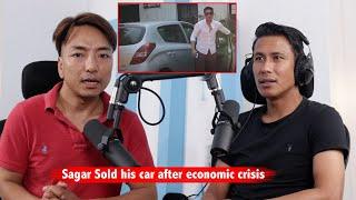 Sagar Thapa had to sold his car due to economic crisis!!