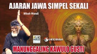  AJARAN JAWA MANUNGGALING KAWULA GUSTI | LELUHUR JAWA | Mbah Wandi