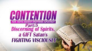 part 5 : Discerning of Spirits, a GIFT Satan's FIGHTING VISCIOUSLY