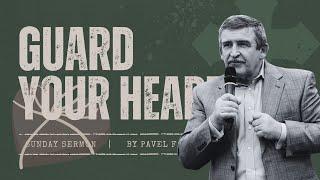 09.29.24 Guard Your Heart - Pavel Faliy | Good News Church