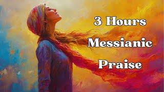 3 Hours Messianic Jewish Worship Songs! Original NEW Hebrew English Praise Songs, Anointed Praise