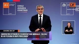 Cordero por detención de exsubsecretario Monsalve: “En Chile no hay persona ni grupo privilegiado”