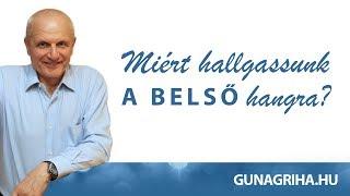 Ezért kéne mindig a belső hangra hallgatnunk | Gunagriha előadása - Makó, 2017.04.29