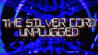 THE SILVER CORD: UNPLUGGED (LIVE)