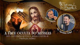 #EP96 - CAFÉ COM PASTOR -  A FACE OCULTA DO MESSIAS - AP.AGNALDO FELIPE SILVA