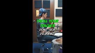Troll Your Teacher - Don't Stop Drumming - April Fool's