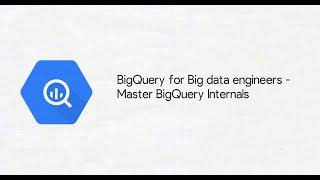 Google BigQuery course | A full course on Bigquery Internals for Data engineers